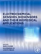 Xueji Ju Zhang, Huangxian Ju, Huangxian (Key Laboratory of Analytical Chemistry for Life Science (Education Ministry of China) Ju, Ju Huangxian, Joseph Wang, Joseph (Departments of Chemical &amp; Materials Engineering and Chemistry Wang... - Electrochemical Sensors, Biosensors and Their Biomedical Applications