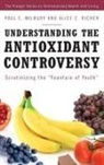Paul Milbury, Paul E. Milbury, Paul E. Richer Milbury, Alice Richer, Alice C. Richer - Understanding the Antioxidant Controversy