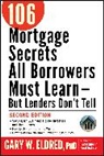 Eldred, Gary W Eldred, Gary W. Eldred, Gw Eldred - 106 Mortgage Secrets All Borrowers Must Learn
