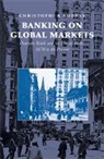 Christopher Kobrak - Banking on Global Markets