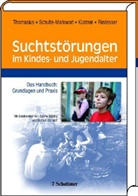 Udo J Küstner u a, Udo J. Küstner, Peter Riedesser, Schulte-Markwor, Michae Schulte-Markwort, Michael Schulte-Markwort... - Suchtstörungen im Kindes- und Jugendalter