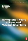 V. V. Bogolepov, G. N. Dudin, V. Ya Neiland, Neyland, Vladimir Neyland, Vladimir Neyland - Asymptotic Theory of Supersonic Viscous Gas Flows