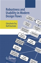 Rolf Drechsler, Goerschwin Fey, Görschwi Fey, Gorschwin Fey, Görschwin Fey - Robustness and Usability in Modern Design Flows