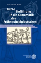 Christoph Roth - Kurze Einführung in die Grammatik des Frühneuhochdeutschen