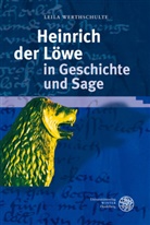 Leila Werthschulte - Heinrich der Löwe in Geschichte und Sage
