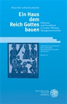 Walter Göggelmann - Ein Haus dem Reich Gottes bauen