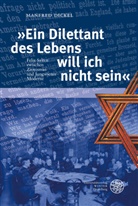 Manfred Dickel - 'Ein Dilettant des Lebens will ich nicht sein'