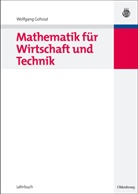Wolfgang Gohout - Mathematik für Wirtschaft und Technik