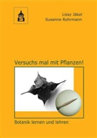 Jäke, Liss Jäkel, Lissy Jäkel, ROHRBACH, Susanne Rohrbach, Susanne Rohrmann - Versuchs mal mit Pflanzen!, m. CD-ROM