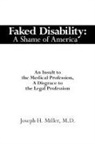 Joseph H. Miller, Joseph H. Miller M. D., Joseph H. Miller M.d. - Faked Disability