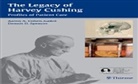 Aron A. Cohen-Gadol, Dennis D. Spencer, Aaro A Cohen-Gadol, Aaron A Cohen-Gadol, Aaron A. Cohen-Gadol, D Spencer... - The Legacy of Harvey Cushing