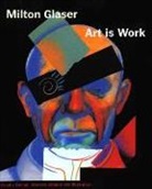 Milton Glaser - Art Is Work