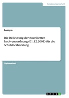 Anonym, Xandi Konz - Die Bedeutung der novellierten Insolvenzordnung (01.12.2001) für die Schuldnerberatung
