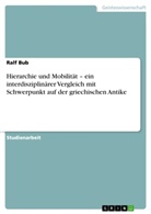 Ralf Bub - Hierarchie und Mobilität - ein interdisziplinärer Vergleich mit Schwerpunkt auf der griechischen Antike