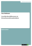 Vera Pohlmann - Geschlechterdifferenzen in Erwachsenenfreundschaften