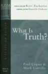 Paul Copan, Paul/ Linville Copan, Mark Linville, Ravi Zacharias - What Is Truth?