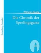 Wilhelm Raabe - Die Chronik der Sperlingsgasse