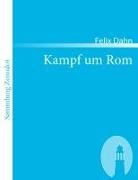 Felix Dahn - Kampf um Rom