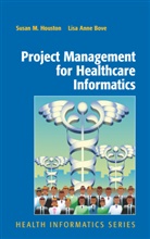 Lisa A. Bove, Lisa Anne Bove, Susa Houston, Susan Houston, Susan M. Houston - Project Management for Healthcare Informatics