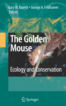 A Feldhamer, A Feldhamer, Gary W. Barrett, George A. Feldhamer, Gar W Barrett, … - The Golden Mouse Ecology and Conservation. A Model Species for Research