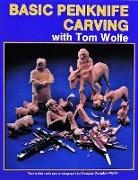 Douglas Congdon-Martin, Tom Wolfe, Tom James Wolfe - Basic Penknife Carving With Tom Wolfe