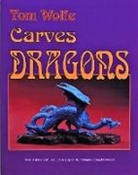 Douglas Congdon-Martin, Douglas C. Martin, Tom Wolfe, Tom James Wolfe - Tom Wolfe Carves Dragons