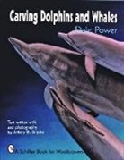 Dale Power, Dale L. Power, Dale/ Snyder Power - Carving Dolphins and Whales
