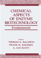 Thomas O. Baldwin, A Ian Scott, Fran M Raushel, Frank M Raushel, Frank M. Raushel, A. I. Scott... - Chemical Aspects of Enzyme Biotechnology