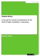 Stephan Winter - Concept for system virtualization in the field of high availability computing