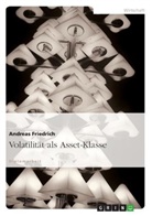 Andreas Friedrich - Volatilität als Asset-Klasse
