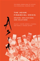Georg G Kaufman, George G Kaufman, Thomas H Krueger, William C. Hunter, George G. Kaufman, Thomas H. Krueger - The Asian Financial Crisis: Origins, Implications, and Solutions