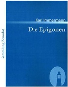 Karl Immermann - Die Epigonen