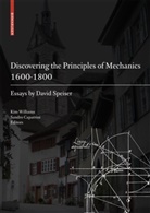 David Speiser, Caparrini, Caparrini, Sandro Caparrini, Sandro (Hrsg.) Caparrini, Ki Williams... - Discovering the Principles of Mechanics 1600-1800