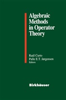 Raul E. Curto, Rau E Curto, Raul E Curto, E T Jorgensen, E T Jorgensen, Palle Jorgensen... - Algebraic Methods in Operator Theory
