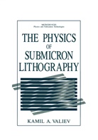 Kamil A Valiev, Kamil A. Valiev - The Physics of Submicron Lithography