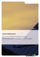 Stefan Middendorf - Das neue Energie-Einspeise-Gesetz. Wirtschaftlichkeit von Photovoltaikanlagen