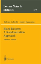 Tadeusz Calinksi, Tadeus Calinski, Tadeusz Calinski, Sanpei Kageyama - Block Designs: A Randomization Approach