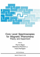 Paul S. Bagus, Gainfranco Pacchioni, Gianfranc Pacchioni, Gianfranco Pacchioni, Fulvio Parmigiani - Core Level Spectroscopies for Magnetic Phenomena