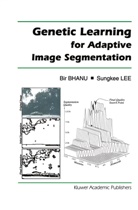 Bi Bhanu, Bir Bhanu, Sungkee Lee, Sungkee Lee, Sungkee Lee - Genetic Learning for Adaptive Image Segmentation