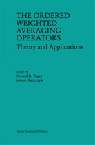 Kacprzyk, Kacprzyk, J. Kacprzyk, Janusz Kacprzyk, Ronal R Yager, Ronald R Yager... - The Ordered Weighted Averaging Operators