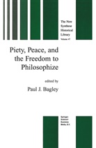 P. J. Bagley, J Bagley, P J Bagley - Piety, Peace and the Freedom to Philosophize
