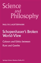 P F Lauxtermann, P. F. Lauxtermann, P.F. Lauxtermann, Paul F. H. Lauxtermann - Schopenhauer's Broken World-View