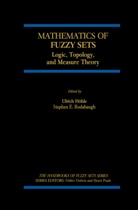 Ulrich H¿hle, Ulric Höhle, Ulrich Höhle, S E Rodabaugh, S. E. Rodabaugh, S.E. Rodabaugh... - Mathematics of Fuzzy Sets