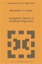 A A Ivanov, A. A. Ivanov, A.a. Ivanov - Asymptotic Theory of Nonlinear Regression