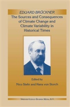 Nic Stehr, Nico Stehr, Hans von Storch - Eduard Brückner - The Sources and Consequences of Climate Change and Climate Variability in Historical Times
