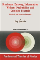 Guy Jumarie - Maximum Entropy, Information Without Probability and Complex Fractals