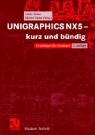 Guido Klette, Guido Klette, Sándor Vajna - UNIGRAPHICS NX5 - kurz und bündig