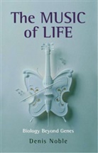Denis Noble, Denis (Emeritus Professor of Cardiovascular Physiology at the University of Oxford) Noble, Noble Denis - The Music of Life