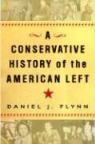 Daniel J. Flynn - A Conservative History of the American Left