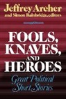 Jeffrey Archer, Jeffrey Archer, Simon Bainbridge - Fools, Knaves and Heroes